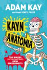 Kayn anatomia — Tosi hauska (ja tosi ällöttävä) kirja ihmisruumiista 