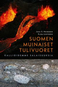Suomen muinaiset tulivuoret - Kallioidemme salaisuuksia